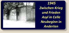 1945 Zwischen Krieg und Frieden Asyl in Celle Neubeginn in Anderten