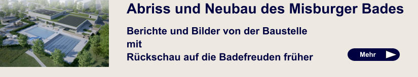 Abriss und Neubau des Misburger Bades Berichte und Bilder von der Baustelle mit Rückschau auf die Badefreuden früher   Mehr