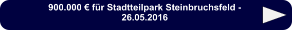 900.000 € für Stadtteilpark Steinbruchsfeld - 26.05.2016