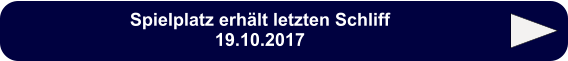 Spielplatz erhält letzten Schliff19.10.2017