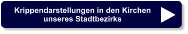 Krippendarstellungen in den Kirchenunseres Stadtbezirks